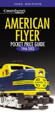 Greenberg's Guides American Flyer and Other's Gauge Manufacturers: Pocket Price Guide 2003 : 1946-2003 (Greenberg's Pocket Price Guide)