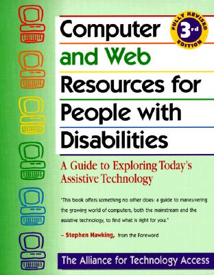 Image for Computer and Web Resources for People with Disabilities: A Guide to Exploring Today's Assistive Technology