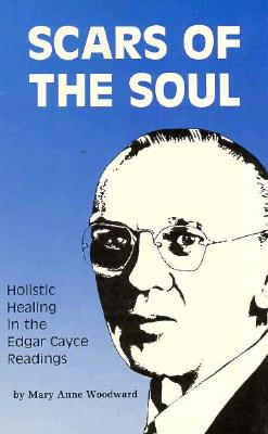 Scars of the Soul: Holistic Healing in the Edgar Cayce Readings