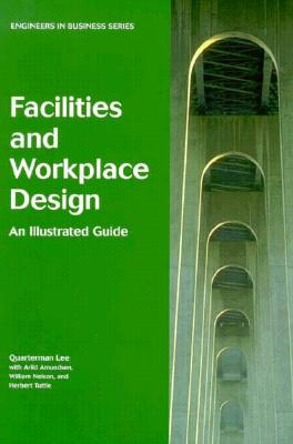 Facilities and Workplace Design: An Illustrated Guide (Engineers in Business Series, 3)