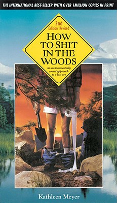 Image for How to Shit in the Woods: an environmentally sounds approach to a lost art, 2nd edition