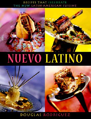 Nuevo Latino: Recipes that Celebrate the New Latin-American Cuisine