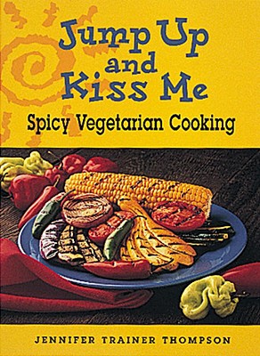 Image for Jump Up and Kiss Me: Spicy Vegetarian Cooking