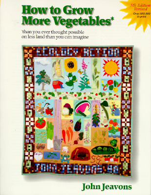How to Grow More Vegetables: Than You Ever Thought Possible on Less Land Than You Can Imagine (Rev)