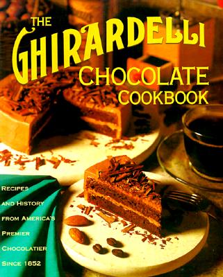 Image for The Ghirardelli Chocolate Cookbook The Ghirardelli Chocolate Cookbook