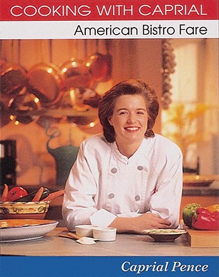 COOKING WITH CAPRIAL: AMERICAN BISTRO FARE, Signed by Author
