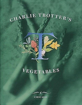 Image for CHARLIE TROTTER'S VEGETABLES