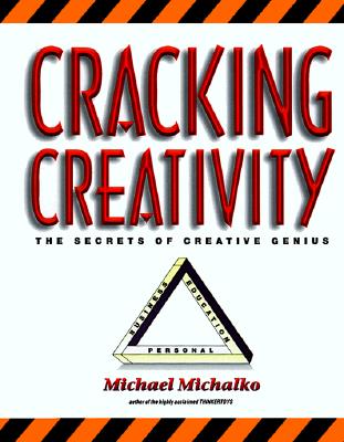Cracking Creativity: The Secrets of Creative Genius