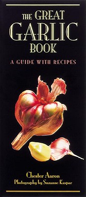 Image for The Great Garlic Book: A Guide with Recipes The Great Garlic Book: A Guide with Recipes