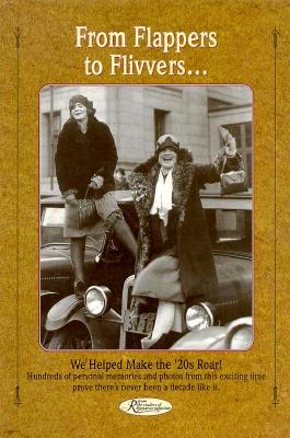 From Flappers to Flivvers.: We Helped Make the '20s Roar! (Reminisce Books Series)