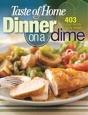 Image for Taste of Home: Dinner on a Dime: 403 Budget-Friendly Family Recipes