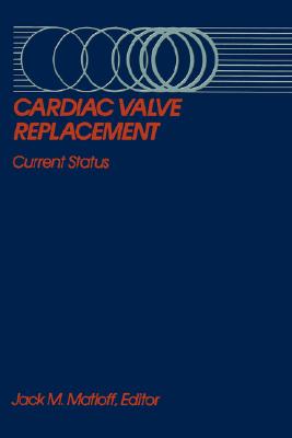 Cardiac Valve Replacement, Current Status (Proceedings of the Fourth International Symposium on the St Jude Medical Valve, March 11-14, 1984