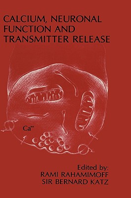 Calcium, Neuronal Function and Transmitter Release: Proceedings of the Symposium on Calcium, Neuronal Function and Transmitter Release held at the . 28-31, 1984 (Topics in the Neurosciences, 1)