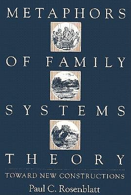 Metaphors of Family Systems Theory: Toward New Constructions