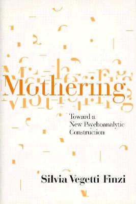 Mothering: Toward a New Psychoanalytic Construction