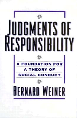 Judgments of Responsibility: A Foundation for a Theory of Social Conduct