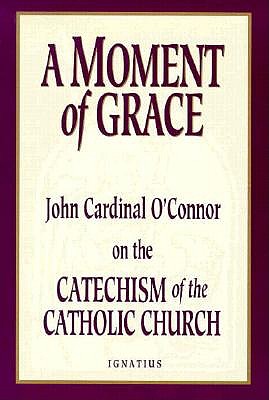 A MOMENT OF GRACE Catechism of the Catholic Church