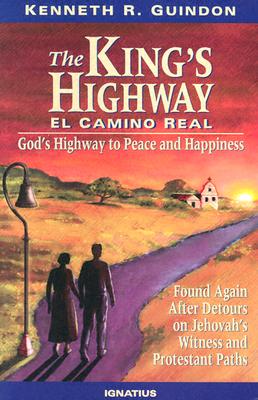 The King's Highway: El Cannino Real : God's Highway to Peace and Happiness