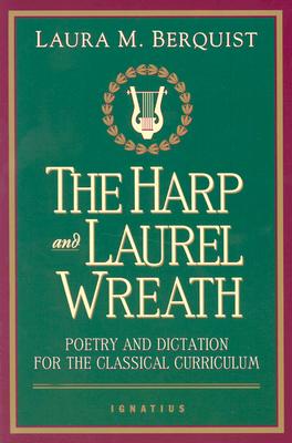 Image for The Harp and Laurel Wreath: Poetry and Dictation for the Classical Curriculum