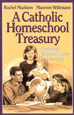 Image for A Catholic Homeschool Treasury: Nurturing Children's Love for Learning