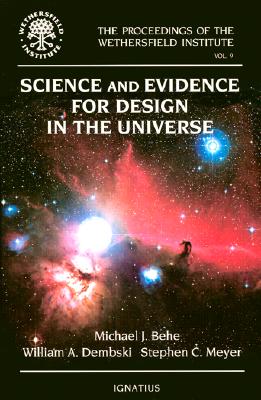 Science and Evidence for Design in the Universe (The Proceedings of the Wethersfield Institute Vol. 9)