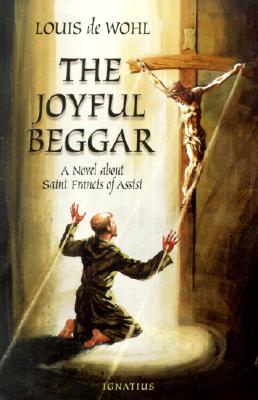 The Joyful Beggar: A Novel of St. Francis of Assisi