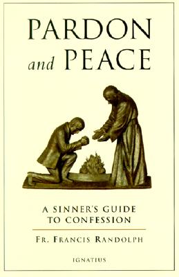 Image for Pardon and Peace: A Sinner's Guide to Confession Pardon and Peace: A Sinner's Guide to Confession