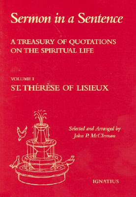 Sermon in a Sentence: A Treasury of Quotes on the Spiritual Life from St. Therese of Lisieux
