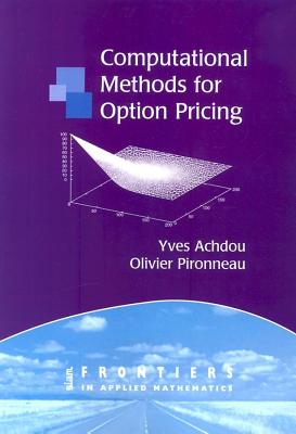 Computational Methods for Option Pricing (Frontiers in Applied Mathematics, Series Number 30)