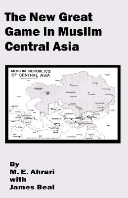 The New Great Game in Muslim Central Asia