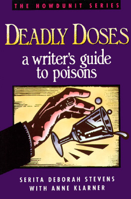 Deadly Doses: A Writer's Guide to Poisons (Howdunit Series)