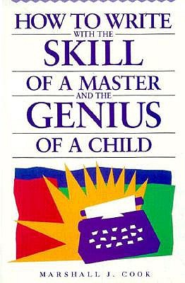 How to Write with the Skill of a Master and the Genius of a Child