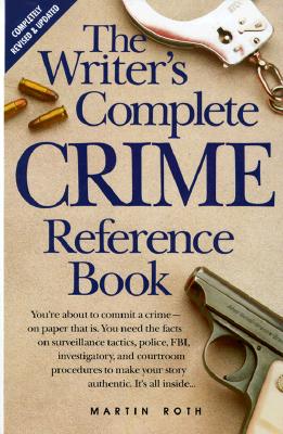 The Writer's Complete Crime Reference Book