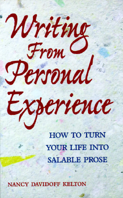 Writing from Personal Experience: How to Turn Your Life into Salable Prose