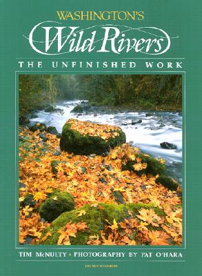 WASHINGTON'S WILD RIVERS: THE UNFINISHED WORK