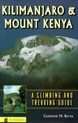 Kilimanjaro & Mount Kenya: A Climbing and Trekking Guide