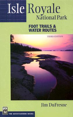 Isle Royale National Park: Foot Trails & Water Routes (3rd edition)