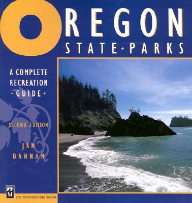 Oregon State Parks: A Complete Recreation Guide (Revised)