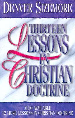 Image for Thirteen Lessons in Christian Doctrine Thirteen Lessons in Christian Doctrine