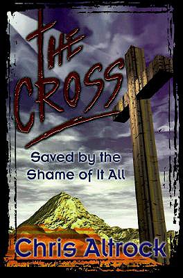 The Cross: Saved by the Shame of It All