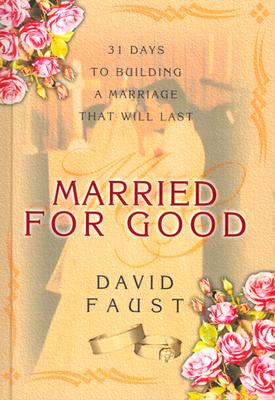 Married for Good: 31 Days to Building a Marriage That Will Last
