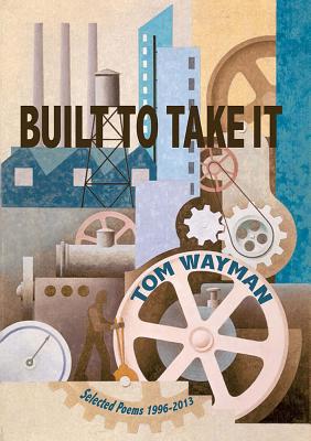 Built to Take It: Selected Poems, 1996-2013 (Northwest Masters)