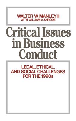 Critical Issues in Business Conduct: Legal, Ethical, and Social Challenges for the 1990s
