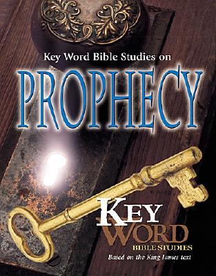 King James Version Key Word Bible Studies in Prophecy