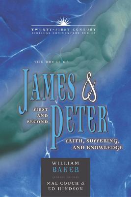 Image for TCBC The Books of James & First and Second Peter: Faith, Suffering, and Knowledge (Twenty-First Century Biblical Commentary)