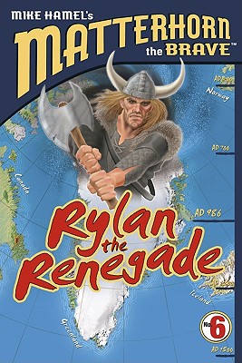 Rylan the Renegade (Matterhorn the Brave Series #6)