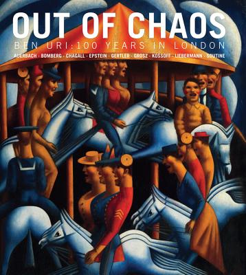 Image for Out of Chaos: Ben Uri: 100 Years in London Out of Chaos: Ben Uri: 100 Years in London