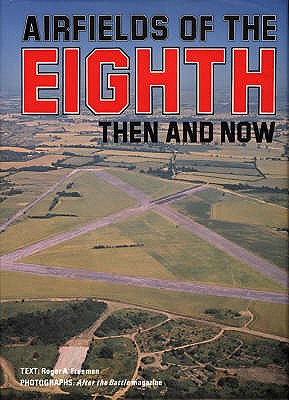 Image for Airfields of the Eighth: Then and Now. Airfields of the Eighth: Then and Now.