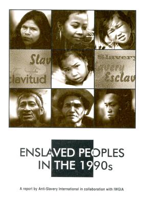 Enslaved Peoples in the 1990s (International Work Group for Indigenous Affairs (IWGIA))
