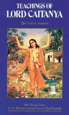 Teachings of Lord Caitanya: The Golden Avatara